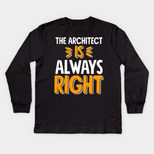The architect is always right Kids Long Sleeve T-Shirt